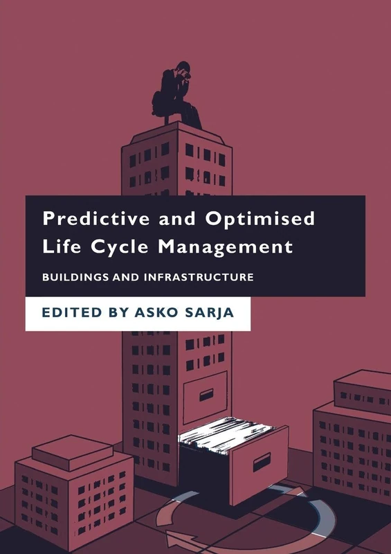 Predictive and Optimised Life Cycle Management: Buildings and Infrastructure