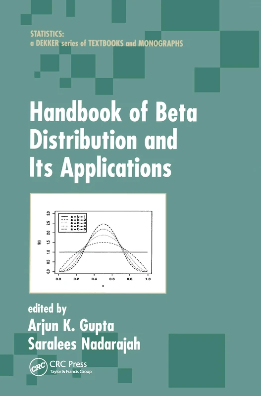 Handbook of Beta Distribution and Its Applications (Statistics: A Series of Textbooks and Monographs)