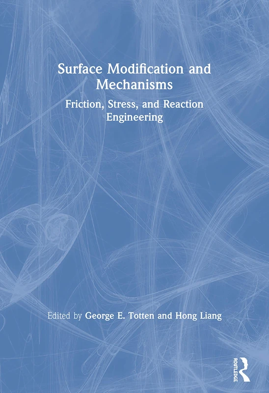 Surface Modification and Mechanisms: Friction, Stress, and Reaction Engineering