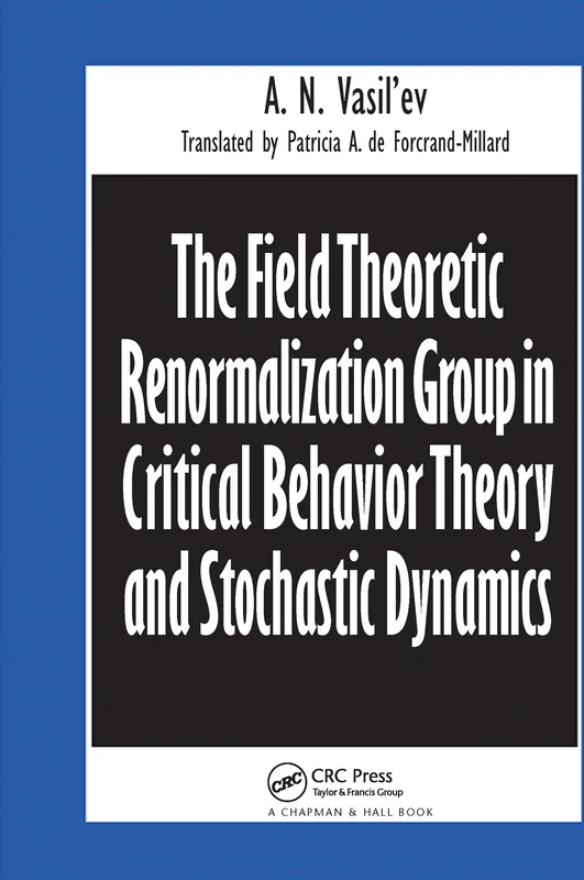 The Field Theoretic Renormalization Group in Critical Behavior Theory and Stochastic Dynamics (Frontiers in Physics)