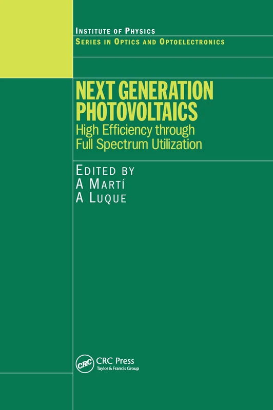 Next Generation Photovoltaics: High Efficiency through Full Spectrum Utilization (Series in Optics and Optoelectronics)