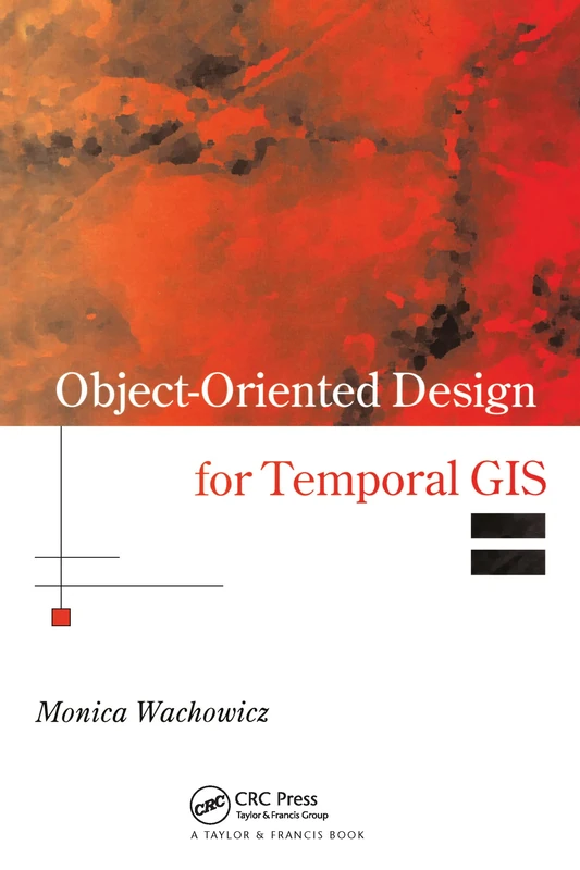 Object-Oriented Design for Temporal GIS (Research Monographs in GIS)