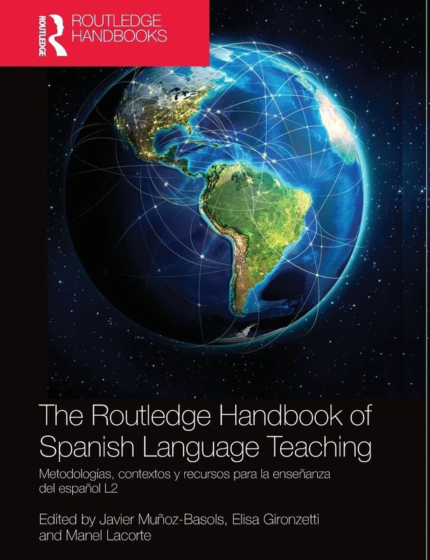 The Routledge Handbook of Spanish Language Teaching: metodologías, contextos y recursos para la enseñanza del español L2 (Routledge Spanish Language Handbooks)