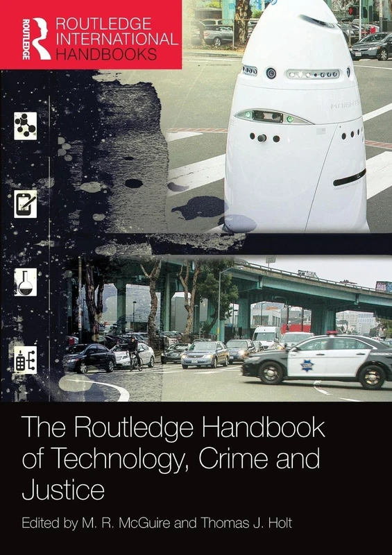 The Routledge Handbook of Technology, Crime and Justice (Routledge International Handbooks)