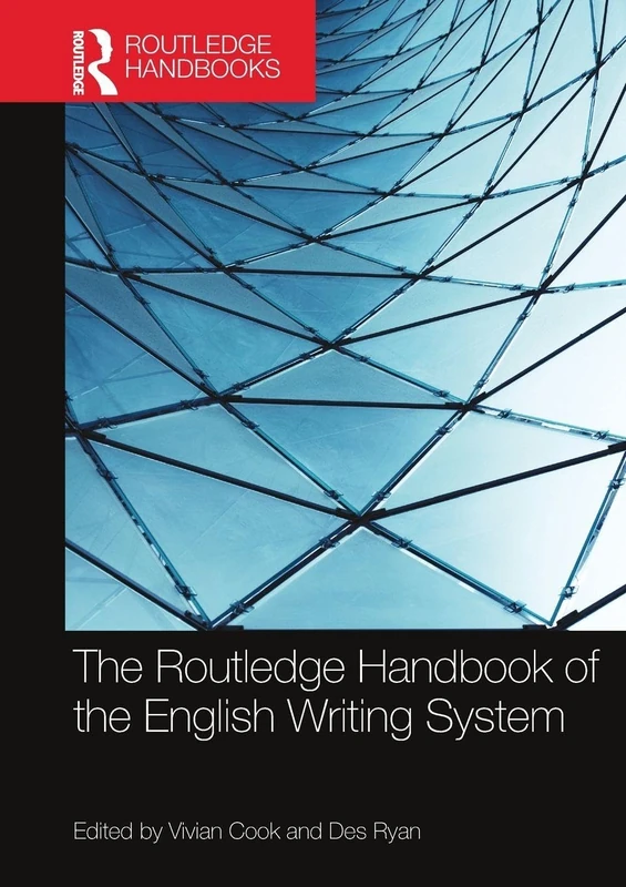 The Routledge Handbook of the English Writing System (Routledge Handbooks in Linguistics)
