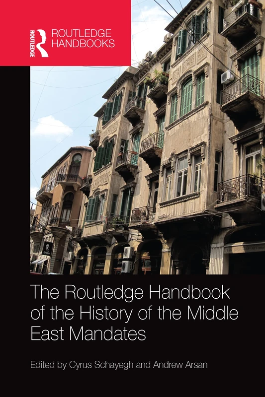 The Routledge Handbook of the History of the Middle East Mandates (Routledge History Handbooks)