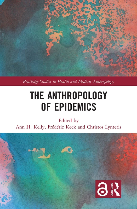 The Anthropology of Epidemics (Routledge Studies in Health and Medical Anthropology)