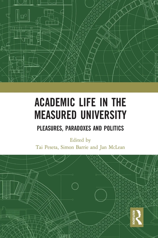 Academic Life in the Measured University: Pleasures, Paradoxes and Politics