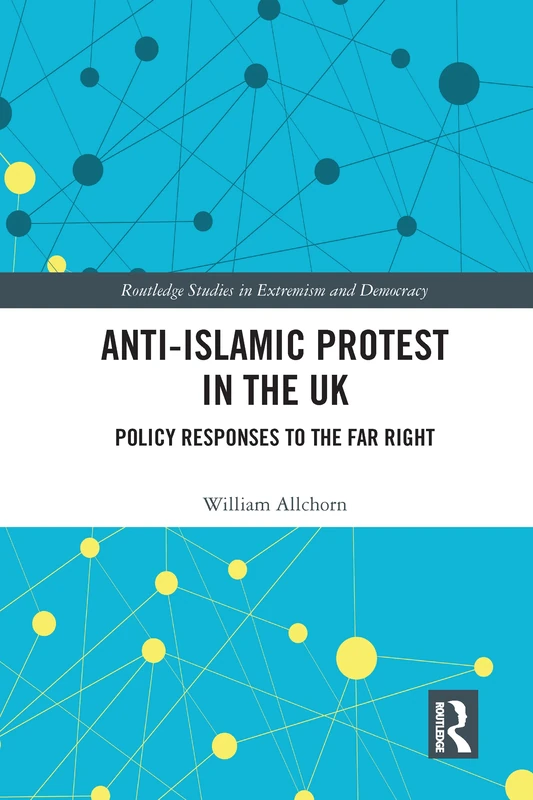 Routledge Anti-Islamic Protest in the UK - Policy Responses