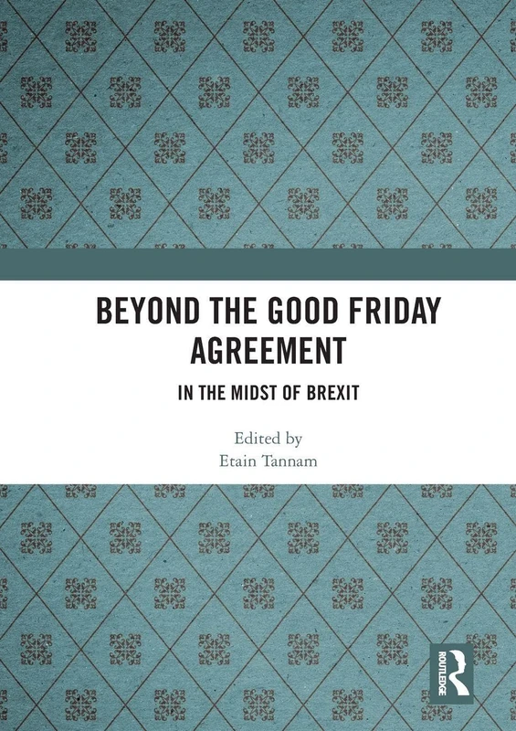 Beyond the Good Friday Agreement: In the Midst of Brexit
