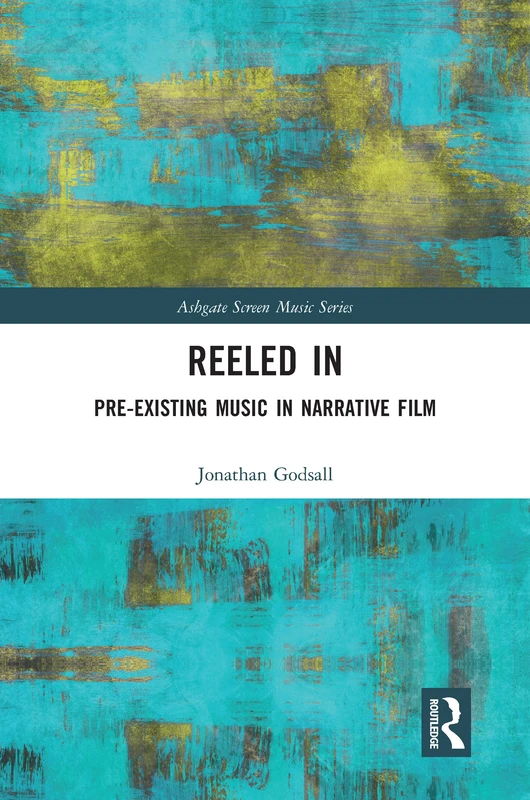 Reeled In: Pre-existing Music in Narrative Film (Ashgate Screen Music Series) - Image 1