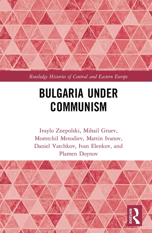 Bulgaria under Communism (Routledge Histories of Central and Eastern Europe)
