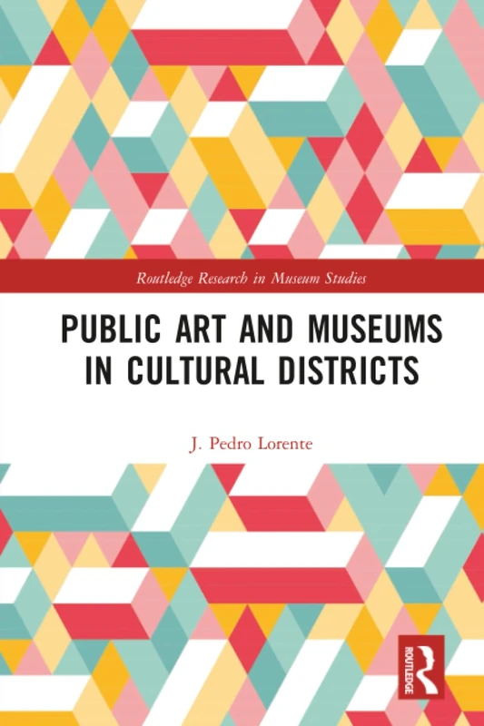 Public Art and Museums in Cultural Districts (Routledge Research in Museum Studies)