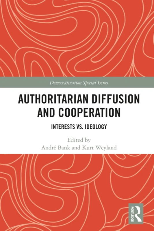 Authoritarian Diffusion and Cooperation: Interests vs. Ideology (Democratization Special Issues)