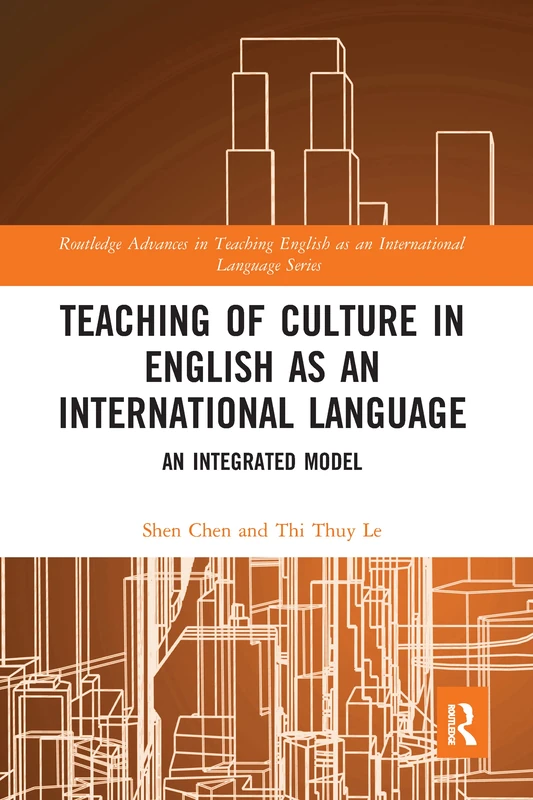 Teaching of Culture in English as an International Language: An Integrated Model (Routledge Advances in Teaching English as an International Language Series)