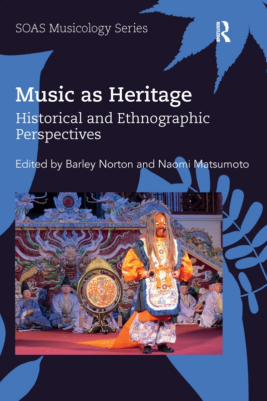 Music as Heritage: Historical and Ethnographic Perspectives (SOAS Studies in Music)