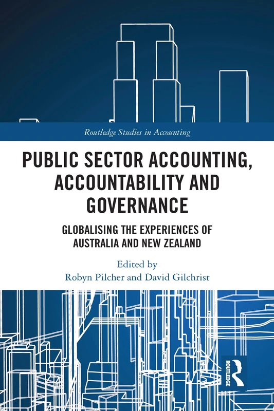 Public Sector Accounting, Accountability and Governance: Globalising the Experiences of Australia and New Zealand (Routledge Studies in Accounting)