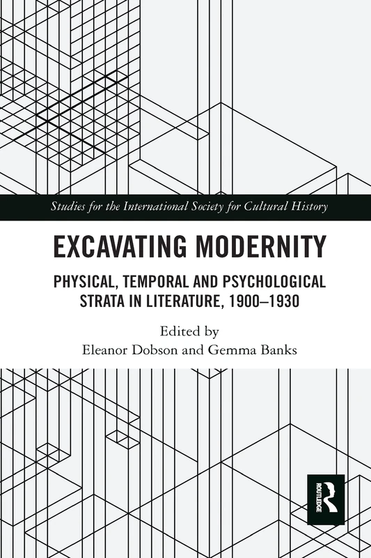 Excavating Modernity: Physical, Temporal and Psychological Strata in Literature, 1900-1930 (Studies for the International Society for Cultural History) - Image 1