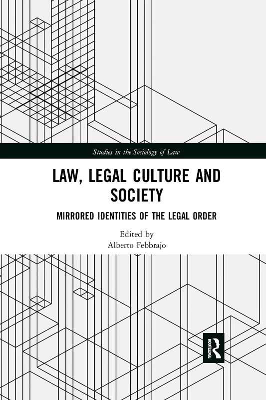 Law, Legal Culture and Society: Mirrored Identities of the Legal Order (Studies in the Sociology of Law)