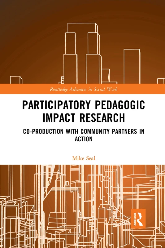 Participatory Pedagogic Impact Research: Co-production with Community Partners in Action (Routledge Advances in Social Work)