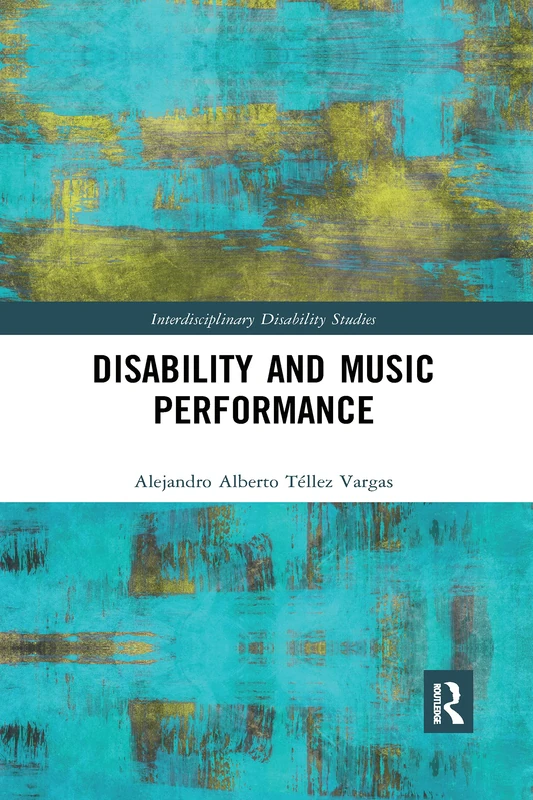 Disability and Music Performance (Interdisciplinary Disability Studies)