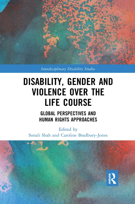 Disability, Gender and Violence over the Life Course: Global Perspectives and Human Rights Approaches (Interdisciplinary Disability Studies)