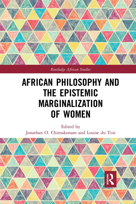 African Philosophy and the Epistemic Marginalization of Women (Routledge African Studies)
