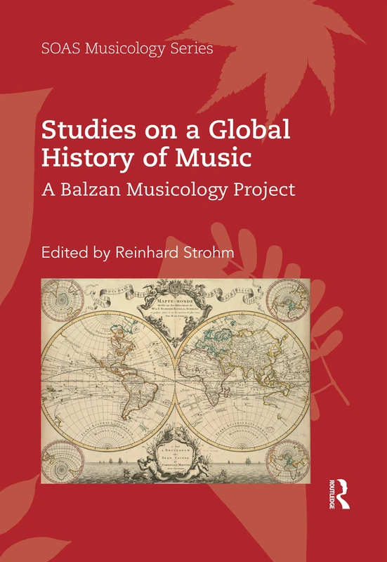 Studies on a Global History of Music: A Balzan Musicology Project (SOAS Studies in Music)