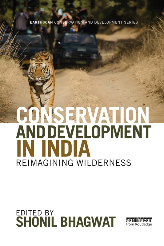 Conservation and Development in India: Reimagining Wilderness (Earthscan Conservation and Development)