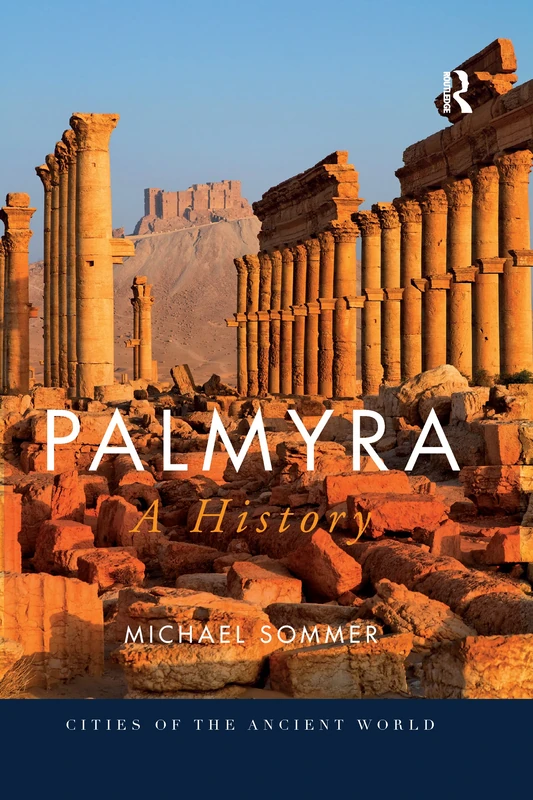 Palmyra: A History (Cities of the Ancient World)