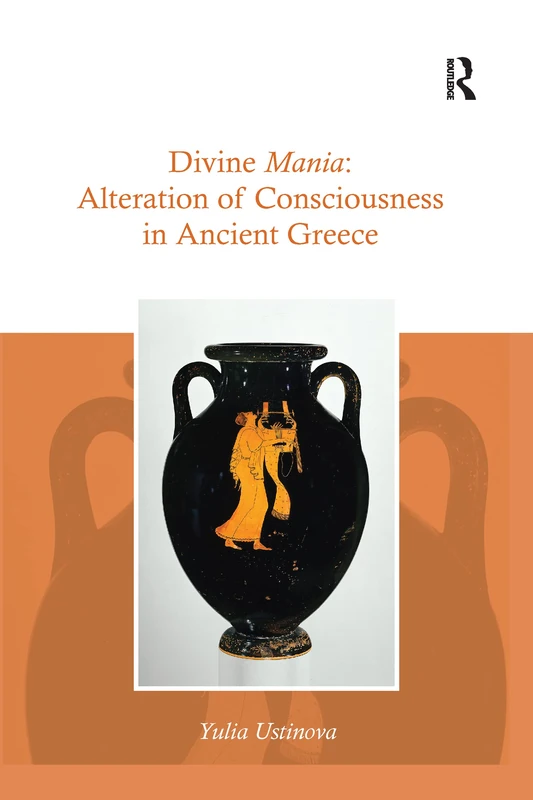 Divine Mania: Alteration of Consciousness in Ancient Greece