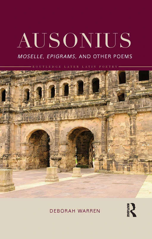 Ausonius: Moselle, Epigrams, and Other Poems (Routledge Later Latin Poetry)