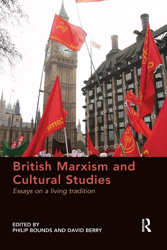 British Marxism and Cultural Studies: Essays on a living tradition