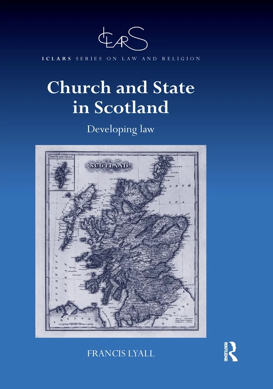 Church and State in Scotland: Developing law (ICLARS Series on Law and Religion)
