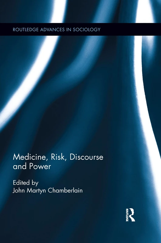 Medicine, Risk, Discourse and Power (Routledge Advances in Sociology)