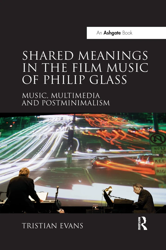 Shared Meanings in the Film Music of Philip Glass: Music, Multimedia and Postminimalism - Image 1