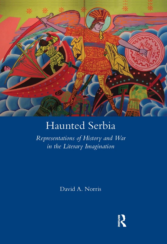 Haunted Serbia: Representations of History and War in the Literary Imagination (Legenda)