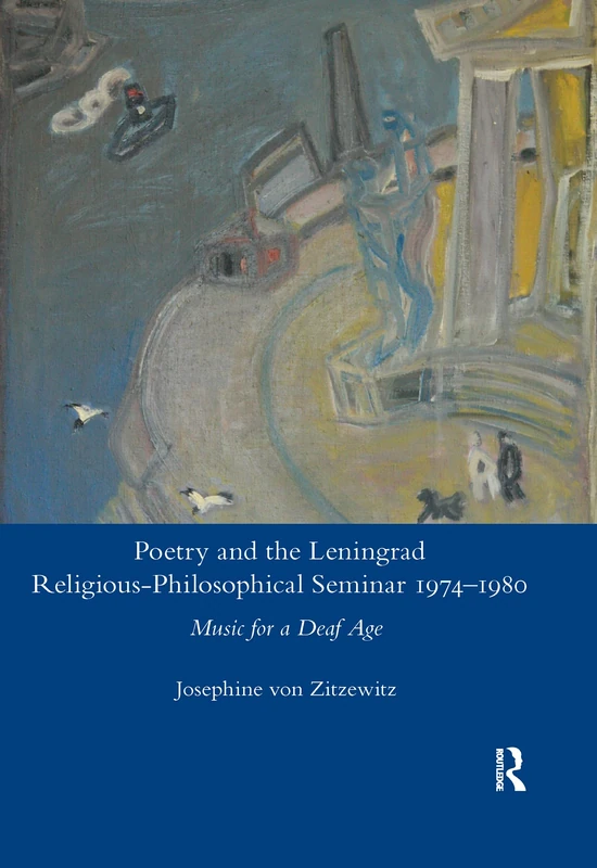 Poetry and the Leningrad Religious-Philosophical Seminar 1974-1980: Music for a Deaf Age (Legenda)