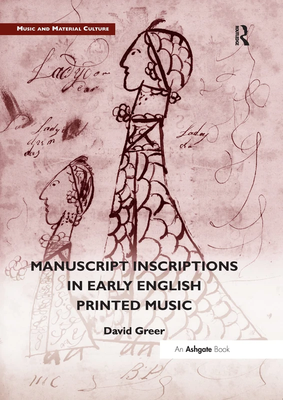 Manuscript Inscriptions in Early English Printed Music (Music and Material Culture)