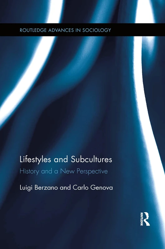 Lifestyles and Subcultures: History and a New Perspective (Routledge Advances in Sociology)