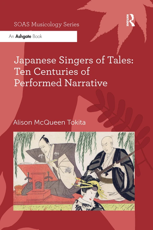 Japanese Singers of Tales: Ten Centuries of Performed Narrative (SOAS Studies in Music)