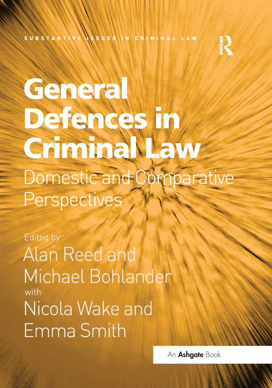 General Defences in Criminal Law: Domestic and Comparative Perspectives (Substantive Issues in Criminal Law)