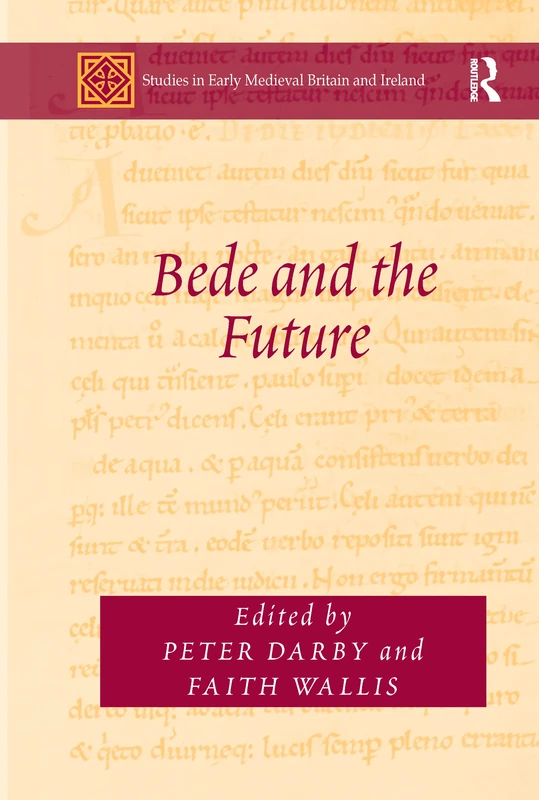 Bede and the Future (Studies in Early Medieval Britain and Ireland)