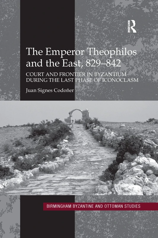 Routledge - The Emperor Theophilos and the East, 829-842