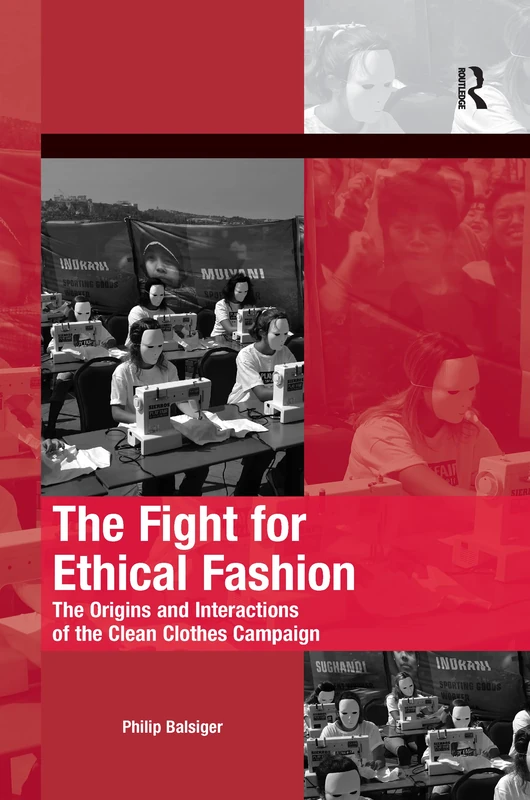 The Fight for Ethical Fashion: The Origins and Interactions of the Clean Clothes Campaign (The Mobilization Series on Social Movements, Protest, and Culture)