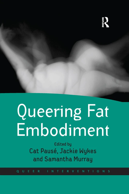 Queering Fat Embodiment (Queer Interventions)