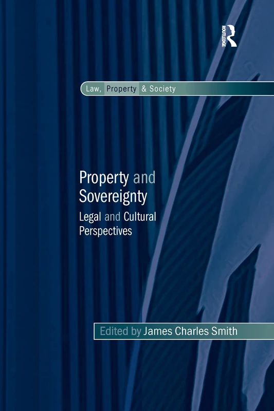 Property and Sovereignty: Legal and Cultural Perspectives (Law, Property and Society)