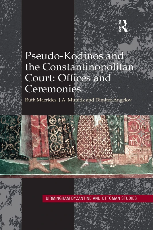 Pseudo-Kodinos and the Constantinopolitan Court: Offices and Ceremonies: 15 (Birmingham Byzantine and Ottoman Studies) - Image 1