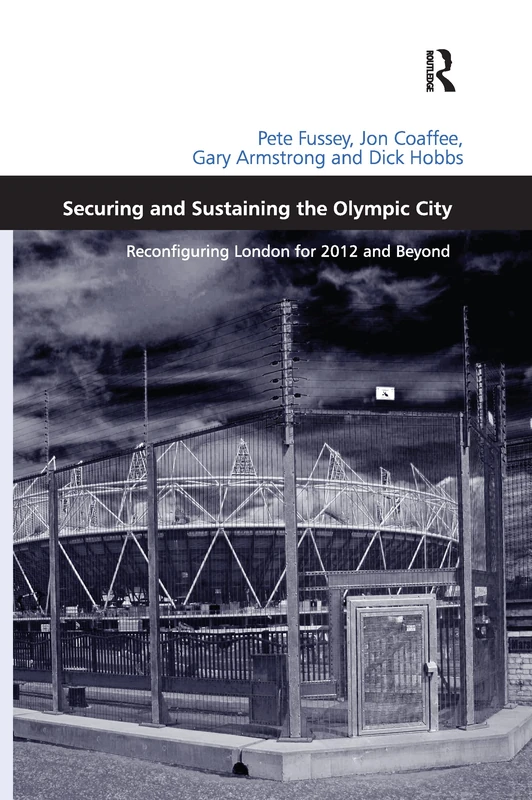 Securing and Sustaining the Olympic City: Reconfiguring London for 2012 and Beyond