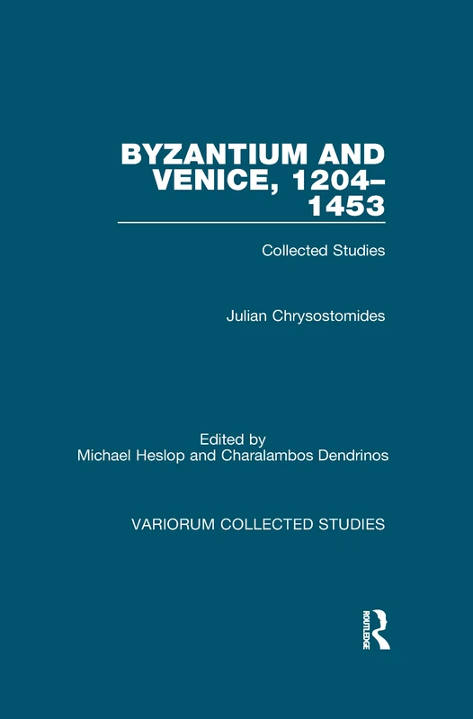 Byzantium and Venice, 1204–1453: Collected Studies (Variorum Collected Studies)